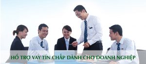 Hỗ trợ vay tín chấp cho doanh nghiệp